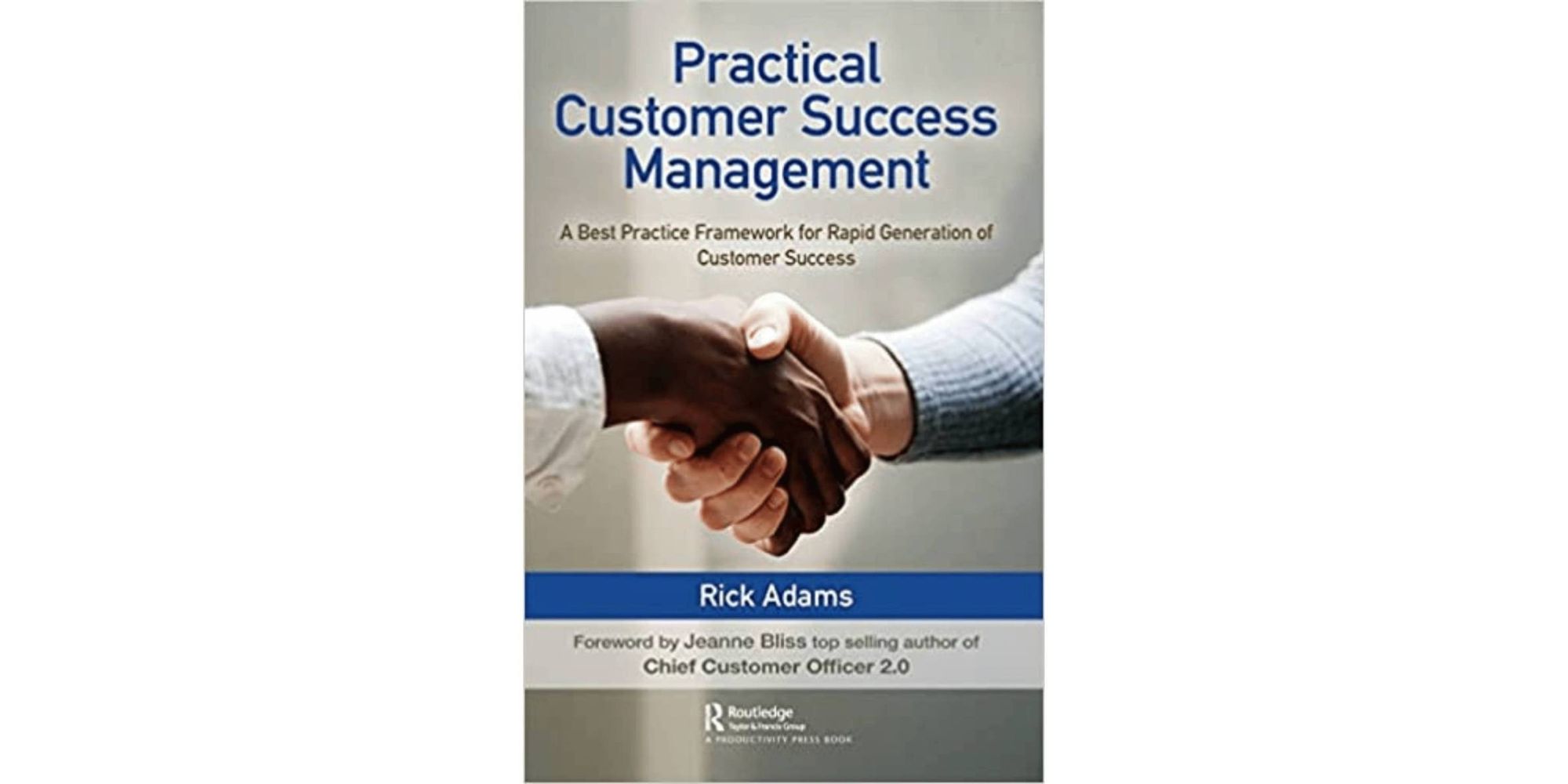 Practical Customer Success Management: A Best Practice Framework for Rapid Generation of Customer Success