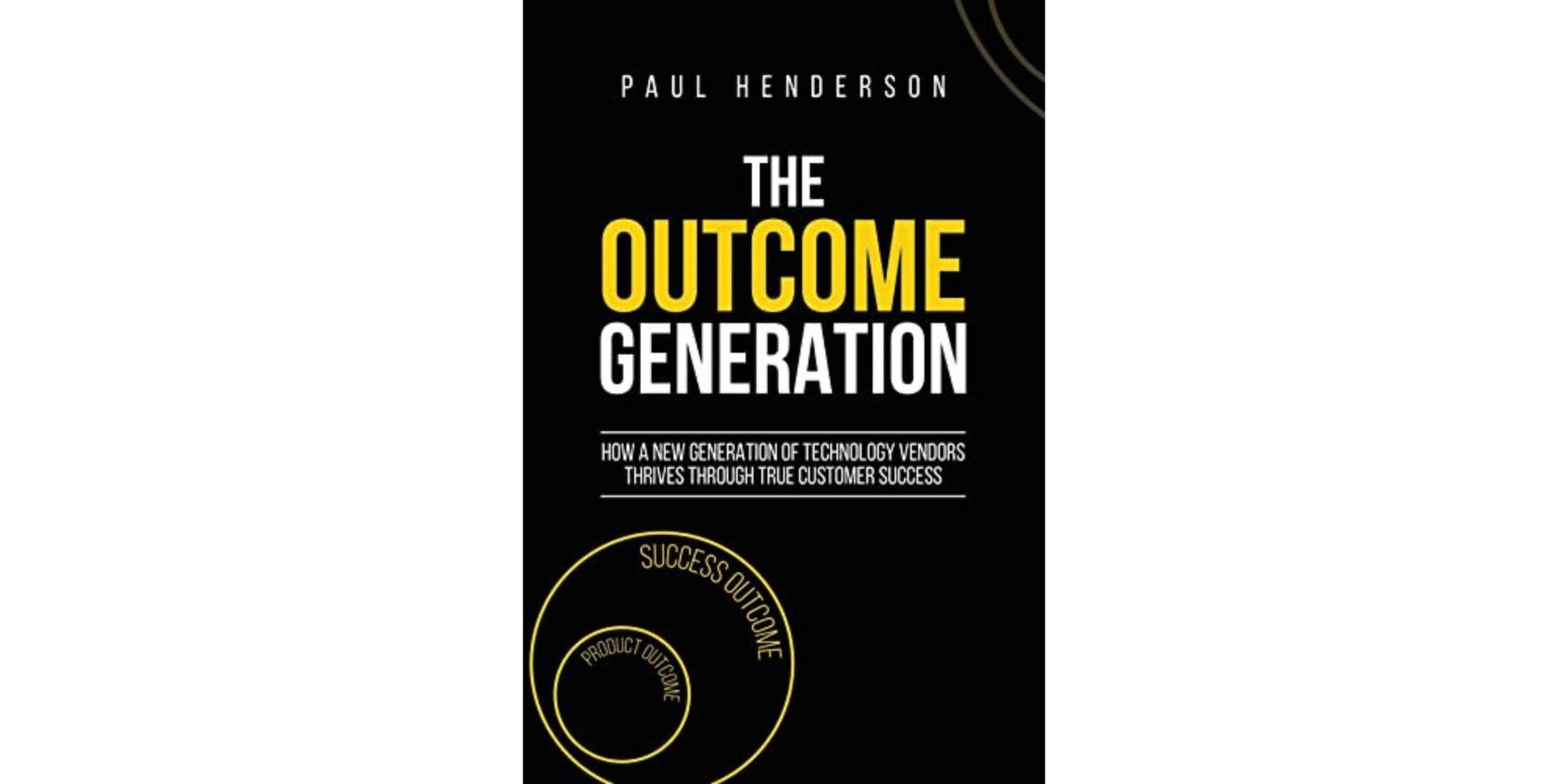 The Outcome Generation: How a New Generation of Technology Vendors Thrives Through True Customer Success