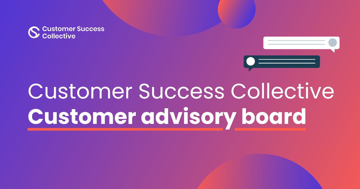Customer Success Collective Customer Advisory Board