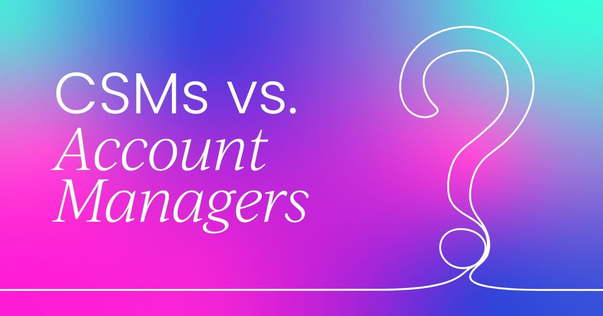 The difference between  Customer Success Managers and Account Managers