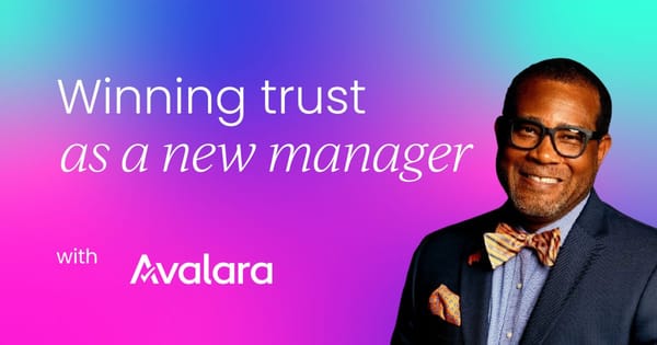 How to win trust and motivate your team  as a new manager