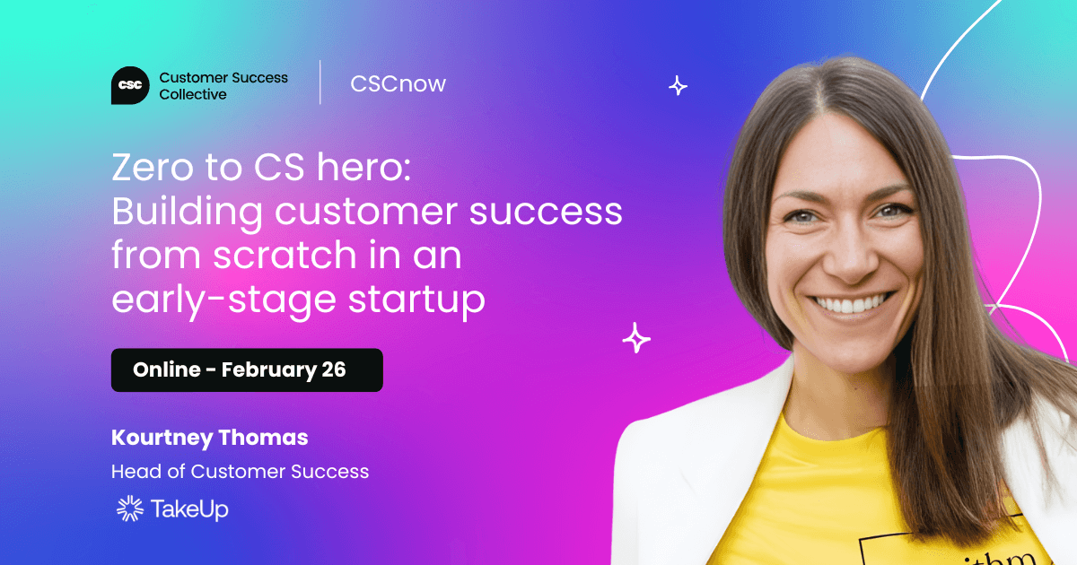 Zero to CS Hero: Building Customer Success from Scratch in an Early-Stage Startup