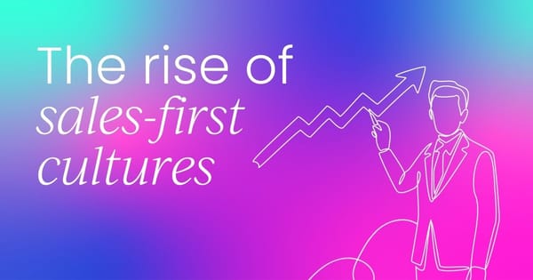 The rise of sales-first cultures  (and what this means for customer success in 2026)