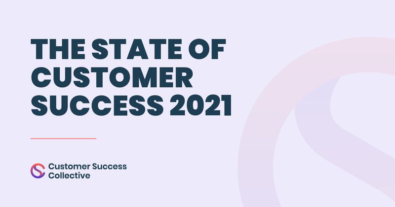 The State of Customer Success 2021