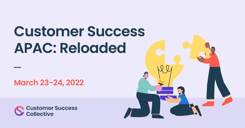 Customer Success Festival APAC: Reloaded | March 23-24 | 2022