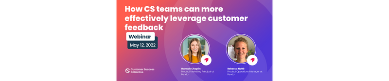 How CS teams can more effectively leverage customer feedback [webinar]