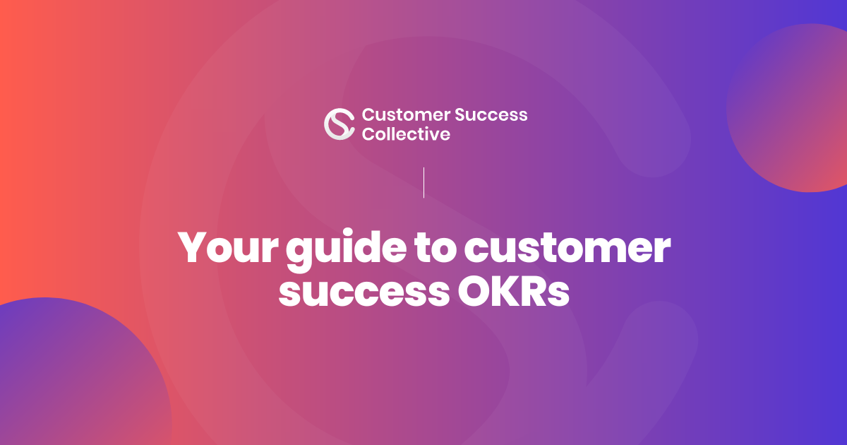 Your guide to customer success OKRs