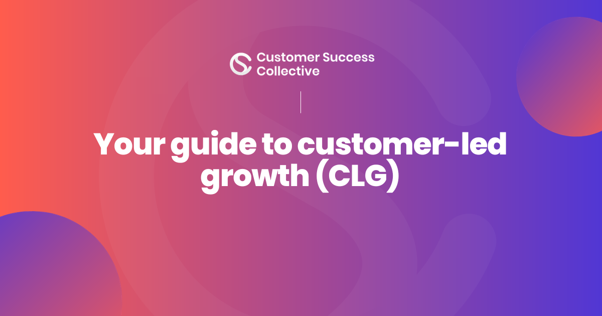 Your guide to customer-led growth
