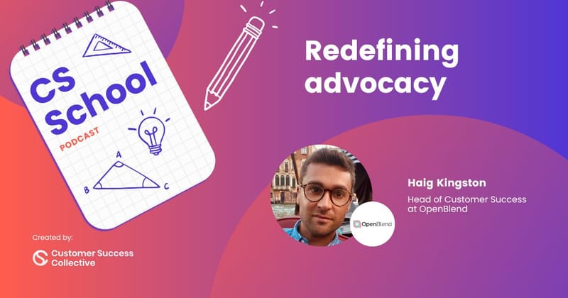 Redefining customer advocacy with Haig Kingston, OpenBlend
