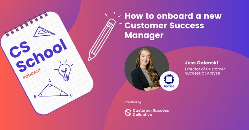 How to onboard a new Customer Success Manager with Jess Galenski, Apryse