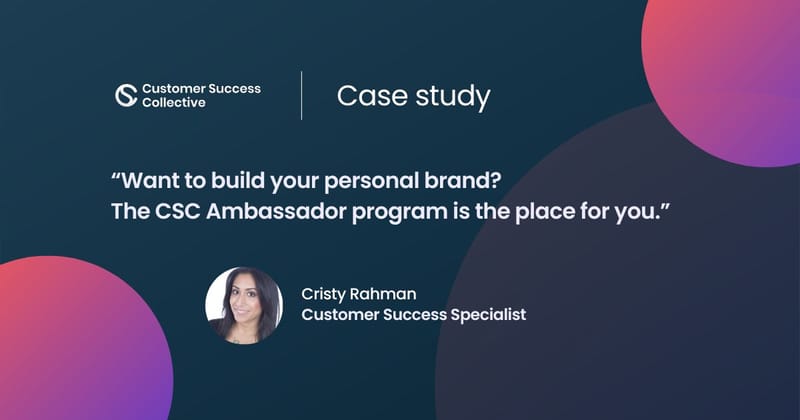 “If you want to build your personal brand [the CSC Ambassador program] is the place for you.”