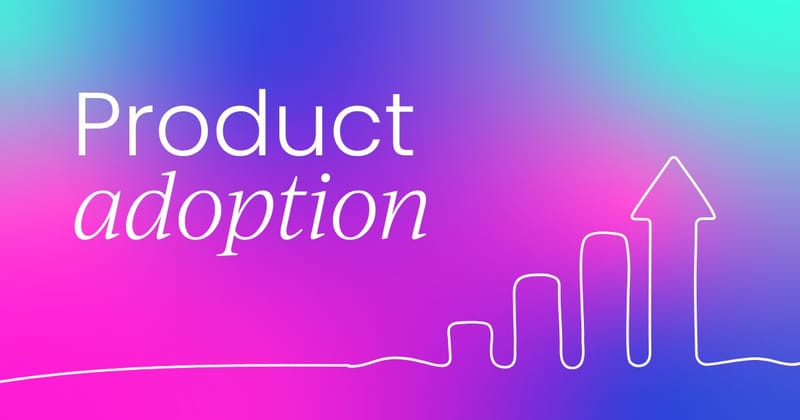 How to drive  product adoption