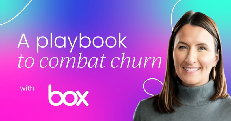 How Box built a customer retention playbook  that reduced customer churn
